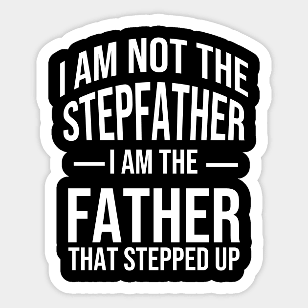 I'm not the step father i'm the father That stepped up Sticker by warantornstore